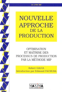 Nouvelle Approche De La Production. Optimisation Et Maitrise Des Processus De Production Par La Methode Mip