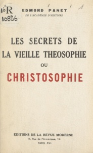 Edmond Panet - Les secrets de la vieille théosophie ou christosophie.