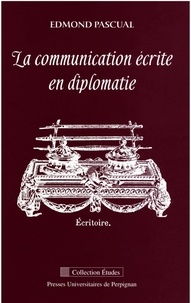 Edmond Pascual - La communication écrite en diplomatie.