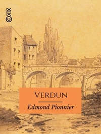Edmond Pionnier et Wlodimir Konarski - Verdun - Promenade historique et pittoresque.