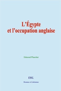 Edmond Plauchut - L’Égypte et l’occupation anglaise.