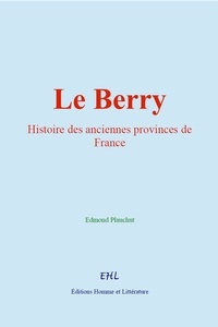 Edmond Plauchut - Le Berry - Histoire des anciennes provinces de France.