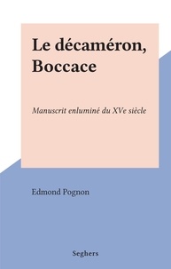 Edmond Pognon - Le décaméron, Boccace - Manuscrit enluminé du XVe siècle.