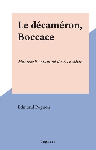 Le décaméron, Boccace. Manuscrit enluminé du XVe siècle