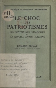 Edmond Privat - Le choc des patriotismes - Les sentiments collectifs et la morale entre nations.