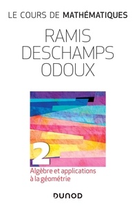 Edmond Ramis et Claude Deschamps - Le cours de mathématiques - Tome 2, Algèbre et applications à la géométrie.
