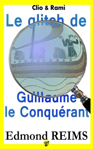 Edmond Reims - Le glitch de Guillaume le Conquérant.