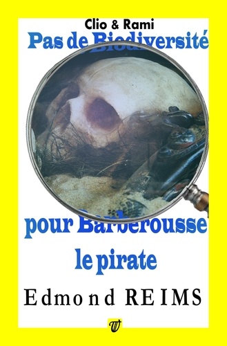 Edmond Reims - Pas de biodiversité pour Barberousse le pirate.