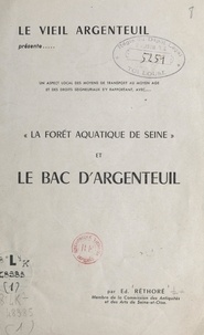 Edmond Réthoré et  Chastillon - La "forêt aquatique" de Seine et le bac d'Argenteuil - Un aspect local des moyens de transport au Moyen Âge et des droits seigneuriaux s'y rapportant.