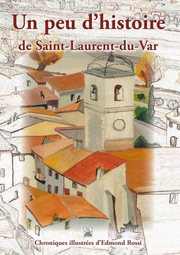 Edmond Rossi - Un peu d'histoire de Saint-Laurent-du-Var.