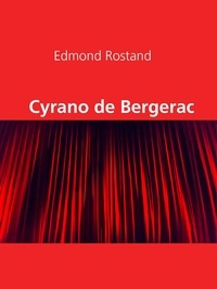 Edmond Rostand - Cyrano de Bergerac.