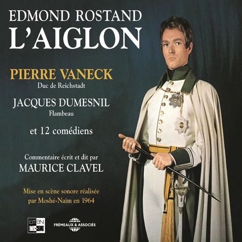 Edmond Rostand et Maurice Clavel - L'Aiglon - Mise en scène sonore réalisée par Moshé-Naïm en 1964.