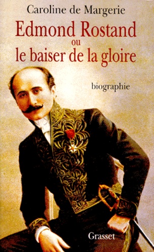 Edmond Rostand ou Le baiser de la gloire - Occasion