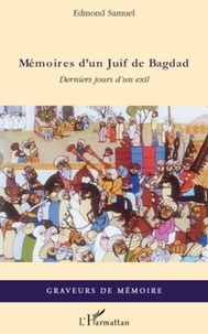 Edmond Samuel - Mémoires d'un Juif de Bagdad - Derniers jours d'un exil.