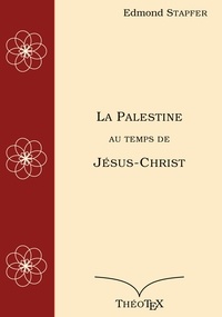 Edmond Stpafer - La Palestine au temps de Jésus-Christ.