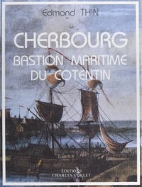 Edmond Thin - Cherbourg. Bastion Maritime Du Cotentin.