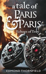 A Tale of Paris &amp; Paris: Echoes of Troy