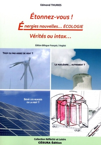 Edmond Thuries - Etonnez-nous ! : énergies nouvelles... écologie : vérités ou intox... - Énergies nouvelles… Écologie Vérité ou intox ?.