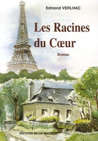 Edmond Verlhac - Les Racines du Coeur.