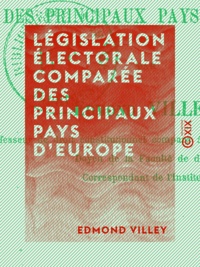 Edmond Villey - Législation électorale comparée des principaux pays d'Europe.