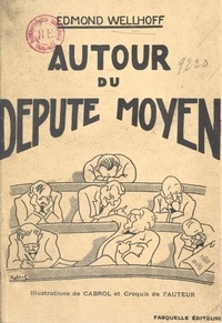 Edmond Wellhoff et  Cabrol - Autour du député moyen.