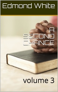  Edmond White - A Second Chance Volume 3 - A Second Chance volume I, #2.