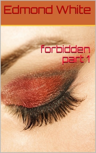  Edmond White - Forbidden Part 1 - Forbidden, #1.