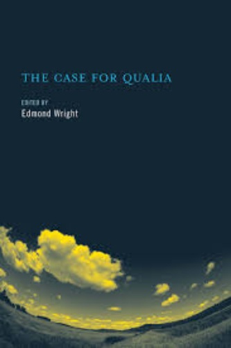 Edmond Wright - The Case for Qualia.