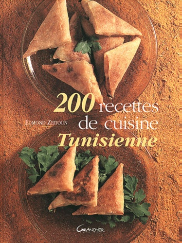Edmond Zeitoun - 200 Recettes De Cuisine Tunisienne.