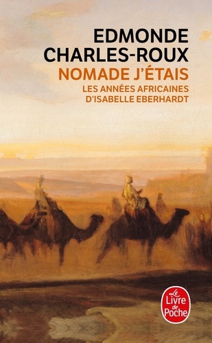 Nomade j'étais. Les années africaines d'Isabelle Eberhardt (1899-1904)