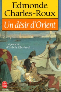 Edmonde Charles-Roux - Un Desir D'Orient.