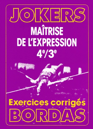 Edmonde François-Gette et René Permarole - Maitrise De L'Expression 4eme-3eme. Exercices Corriges.