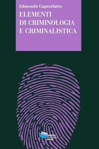 Edmondo Capecelatro - Elementi di criminologia e criminalistica.