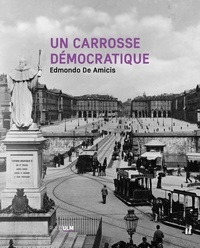 Edmondo De Amicis - Un carrosse démocratique - Une année dans les tramways de Turin à la Belle Epoque.