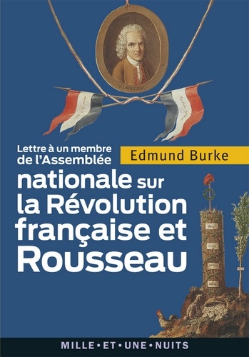 Lettre à un membre de l'Assemblée nationale. sur la Révolution française et Rousseau