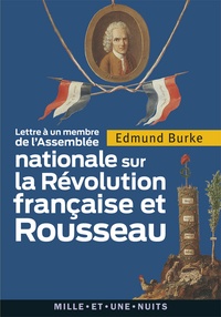 Edmund Burke - Lettre à un membre de l'Assemblée Nationale sur la Révolution française et Rousseau.