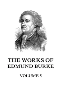 The Works of Edmund Burke Volume 5