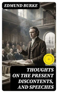 Thoughts on the Present Discontents, and Speeches