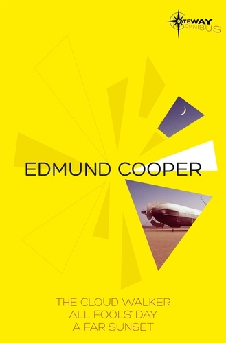 Edmund Cooper SF Gateway Omnibus. The Cloud Walker, All Fools' Day, A Far Sunset