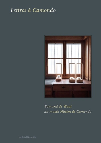 Lettres à Camondo. Edmund de Waal au musée Nissim de Camondo