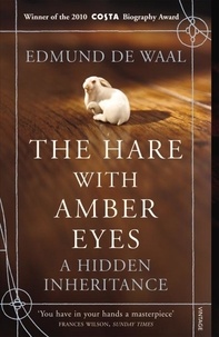 Edmund De Waal - The Hare with Amber Eyes : A Hidden Inheritance.