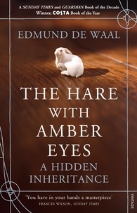 Edmund De Waal - The Hare with Amber Eyes : A Hidden Inheritance.