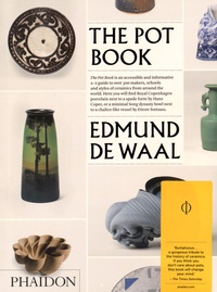Edmund De Waal et Claudia Clare - The Pot Book.