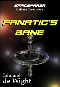  Edmund de Wight - Spacefarer: Fanatic's Bane - Malbane Chronicles, #1.