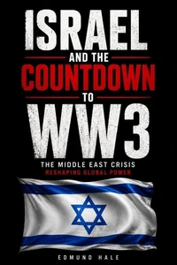 Israel and the Countdown to WW3 The Middle East Crisis Reshaping Global Power