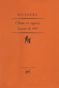 Edmund Husserl - Chose et espace - Leçons de 1907.