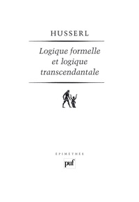 Edmund Husserl - Logique formelle et logique transcendantale - Essai d'une critique de la raison logique.