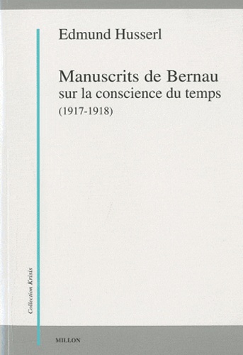 Edmund Husserl - Manuscrits de Bernau sur la conscience du temps (1917-1918).