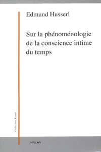 Edmund Husserl - Sur la phénoménologie de la conscience intime du temps.