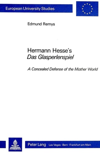 Edmund Remys - Hermann Hesse's Das Glasperlenspiel" - A Concealed Defense of the Mother World.